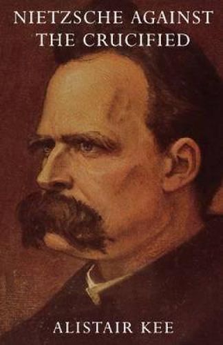 Cover image for Nietzsche Against the Crucified