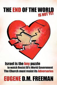 Cover image for THE End of the World is Not Yet: Israel is the Key Puzzle to Watch Resist EU's World Government The Church Must Resist Its Adversaries