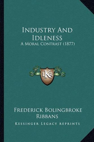 Industry and Idleness: A Moral Contrast (1877)