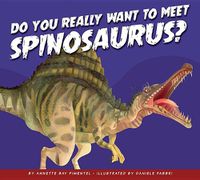 Cover image for Do You Really Want to Meet Spinosaurus?