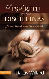 Cover image for El Espiritu de Las Disciplinas: ?Como Transforma Dios La Vida?