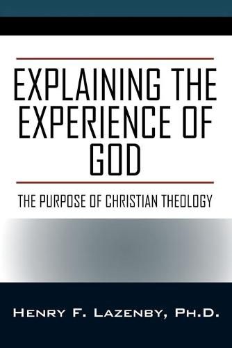 Cover image for Explaining the Experience of God: The Purpose of Christian Theology