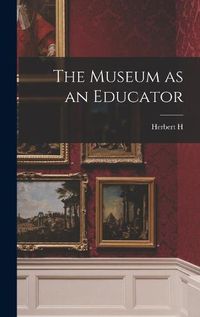 Cover image for The Museum as an Educator