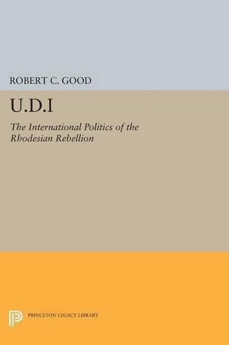 Cover image for U.D.I: The International Politics of the Rhodesian Rebellion