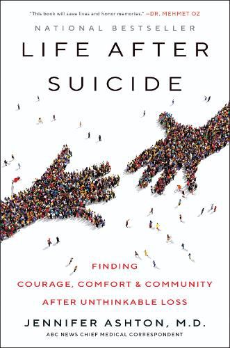 Cover image for Life After Suicide: Finding Courage, Comfort & Community After Unthinkable Loss