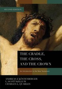 Cover image for The Cradle, the Cross, and the Crown: An Introduction to the New Testament