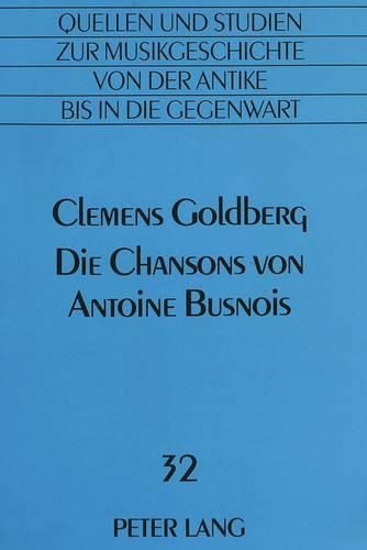 Cover image for Die Chansons Von Antoine Busnois: Die Aesthetik Der Hoefischen Chansons