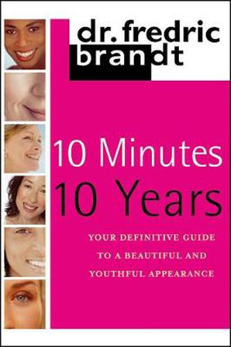 Cover image for 10 Minutes/10 Years: Your Definitive Guide to a Beautiful and Youthful