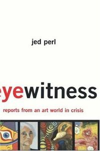 Cover image for Eyewitness: Reports From An Art World In Crisis