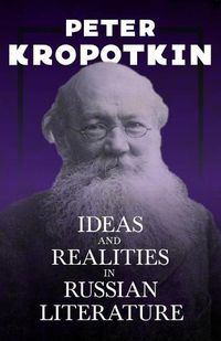 Cover image for Ideas and Realities in Russian Literature: With an Excerpt from Comrade Kropotkin by Victor Robinson