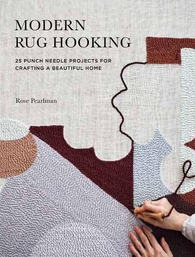 Cover image for Modern Rug Hooking: 22 Punch Needle Projects for Crafting a Beautiful Home