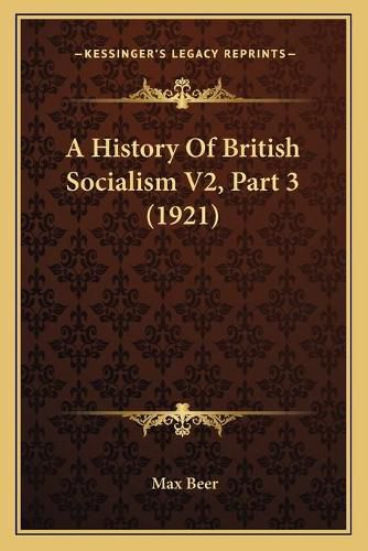 A History of British Socialism V2, Part 3 (1921)