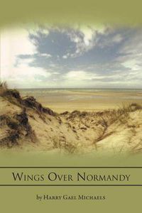 Cover image for Wings Over Normandy: A Story of the B-26 and One Man That Flew It