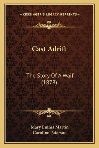 Cover image for Cast Adrift: The Story of a Waif (1878)