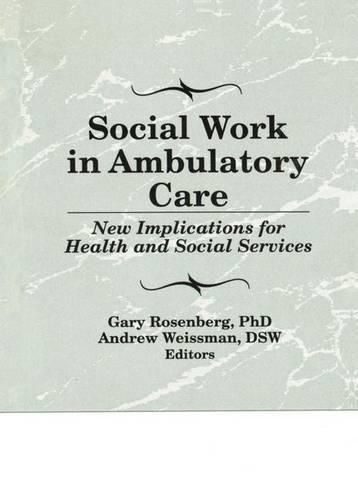 Social Work in Ambulatory Care: New Implications for Health and Social Services