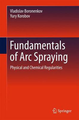 Cover image for Fundamentals of Arc Spraying: Physical and Chemical Regularities