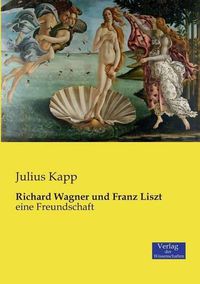 Cover image for Richard Wagner und Franz Liszt: eine Freundschaft