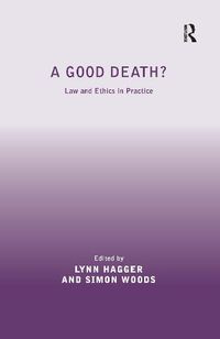 Cover image for A Good Death?: Law and Ethics in Practice