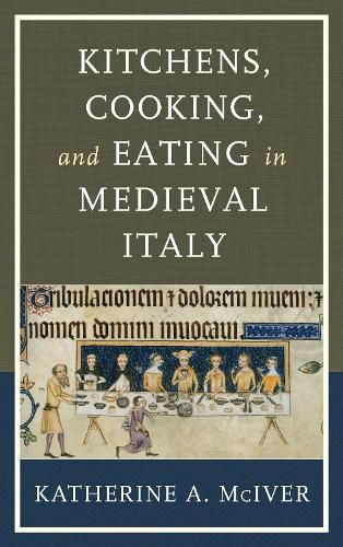 Cover image for Kitchens, Cooking, and Eating in Medieval Italy