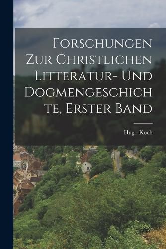 Cover image for Forschungen zur Christlichen Litteratur- und Dogmengeschichte, erster Band