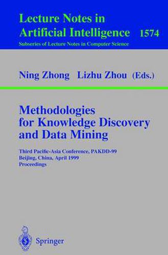 Methodologies for Knowledge Discovery and Data Mining: Third Pacific-Asia Conference, PAKDD'99, Beijing, China, April 26-28, 1999, Proceedings