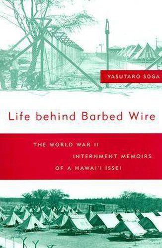 Cover image for Life Behind Barbed Wire: The World War II Internment Memoirs of a Hawai'i Issei
