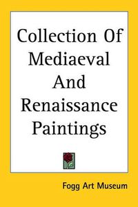 Cover image for Collection Of Mediaeval And Renaissance Paintings