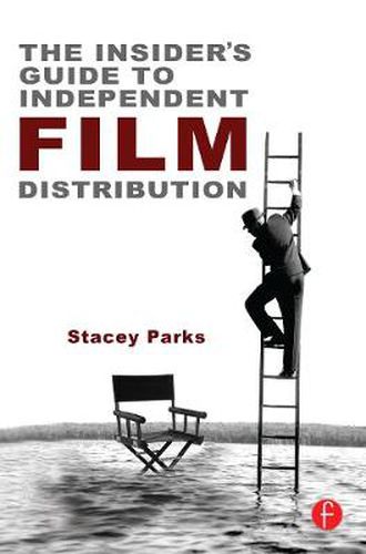 Cover image for The Insider's Guide to Independent Film Distribution: Second Edition