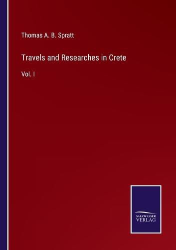 Cover image for Travels and Researches in Crete: Vol. I