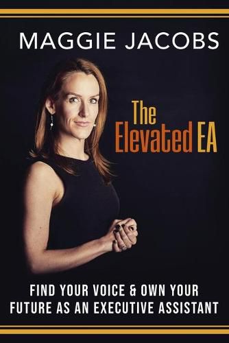 Cover image for The Elevated EA: Find Your Voice & Own Your Future as an Executive Assistant