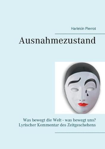 Cover image for Ausnahmezustand: Was bewegt die Welt - was bewegt uns? Lyrischer Kommentar des Zeitgeschehens