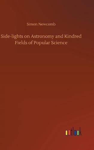 Cover image for Side-lights on Astronomy and Kindred Fields of Popular Science