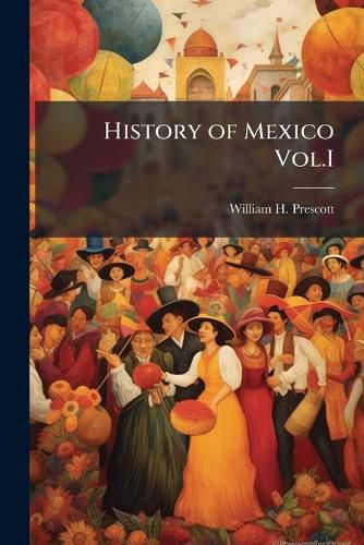 Cover image for History of Mexico Vol.I