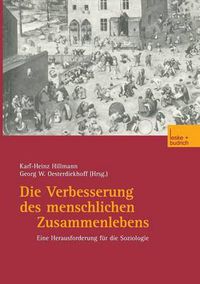 Cover image for Die Verbesserung Des Menschlichen Zusammenlebens: Eine Herausforderung Fur Die Soziologie