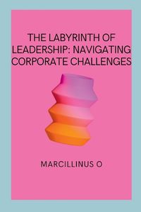 Cover image for The Labyrinth of Leadership