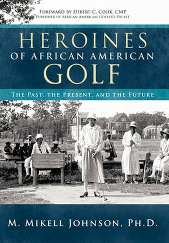 Cover image for Heroines of African American Golf: The Past, the Present, and the Future