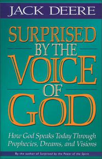 Cover image for Surprised by the Voice of God: How God Speaks Today Through Prophecies, Dreams, and Visions