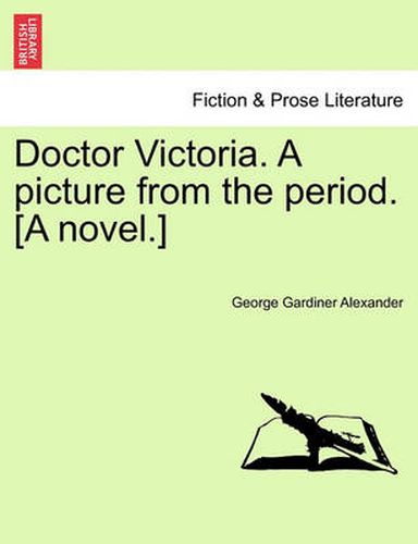 Cover image for Doctor Victoria. a Picture from the Period. [A Novel.]