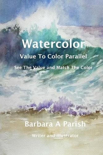 Cover image for Watercolor Value to Color Parallel: SEE the Value and Match the Color