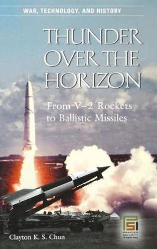 Cover image for Thunder over the Horizon: From V-2 Rockets to Ballistic Missiles