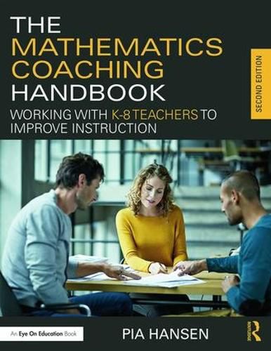 Cover image for The Mathematics Coaching Handbook: Working with K-8 Teachers to Improve Instruction