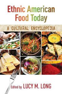 Cover image for Ethnic American Food Today: A Cultural Encyclopedia