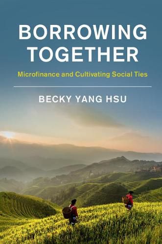 Cover image for Borrowing Together: Microfinance and Cultivating Social Ties