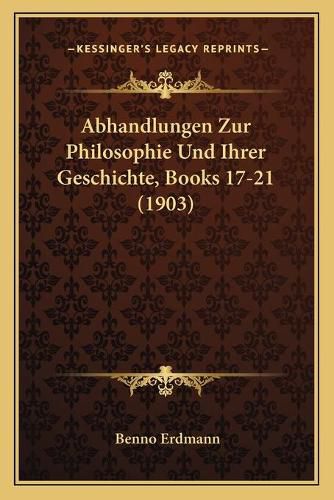 Cover image for Abhandlungen Zur Philosophie Und Ihrer Geschichte, Books 17-21 (1903)