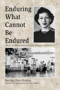 Cover image for Enduring What Cannot Be Endured: Memoir of a Woman Medical Aide in the Philippines in World War II