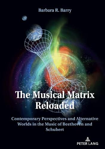 Cover image for The Musical Matrix Reloaded: Contemporary Perspectives and Alternative Worlds in the Music of Beethoven and Schubert