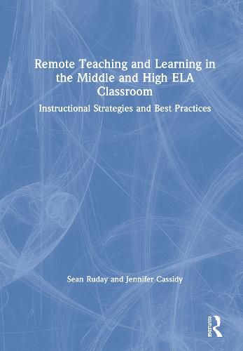 Cover image for Remote Teaching and Learning in the Middle and High ELA Classroom: Instructional Strategies and Best Practices