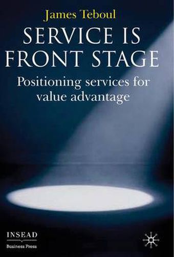 Cover image for Service is Front Stage: Positioning Services for Value Advantage