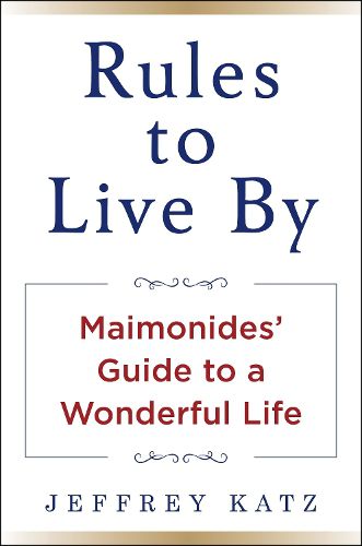 Cover image for RULES TO LIVE BY: The Wisdom of Maimonides