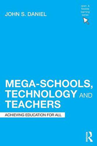 Cover image for Mega-Schools, Technology and Teachers: Achieving Education for All